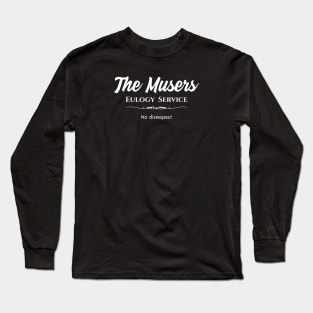 The Musers Eulogy Service Long Sleeve T-Shirt